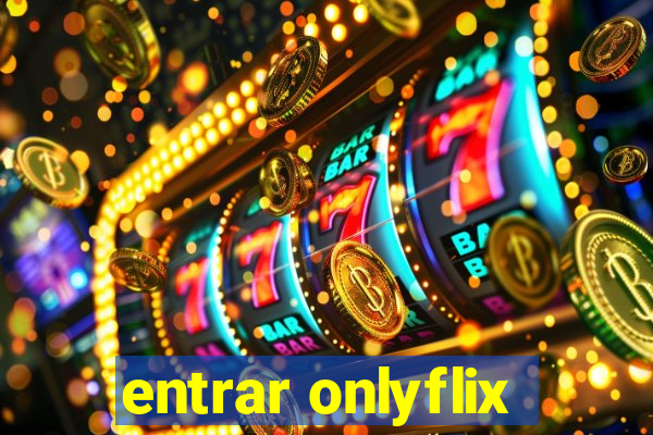 entrar onlyflix